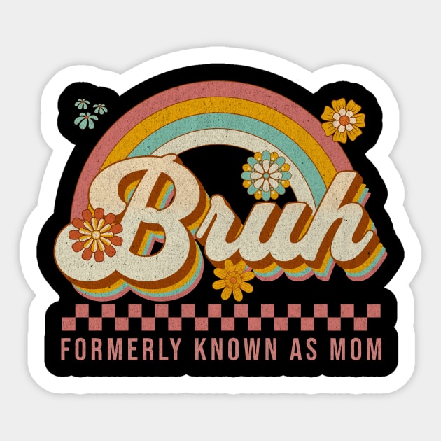 Bruh - Formerly - Known - As - Mom - Retro Sticker by ArtistTee ⭐⭐⭐⭐⭐